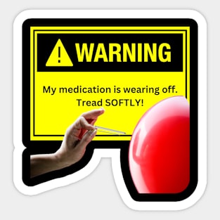 Warning! Tread Softly Meds are Wearing Off Sticker